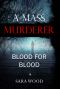 [A Mass Murderer 04] • Blood for Blood